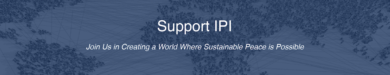 Support IPI - Join Us in Creating a World Where Sustainable Peace is Possible.